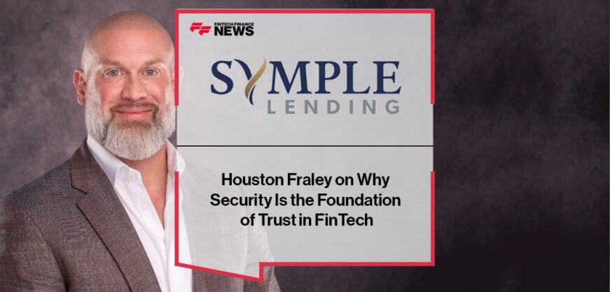Houston Fraley on Why Security Is the Foundation of Trust in FinTech