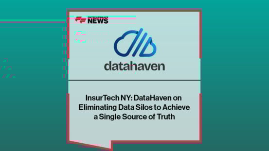 InsurTech NY: DataHaven on Eliminating Data Silos to Achieve a Single Source of Truth