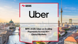 MPE 2026: Uber on Scaling Payments Across 80+ Global Markets