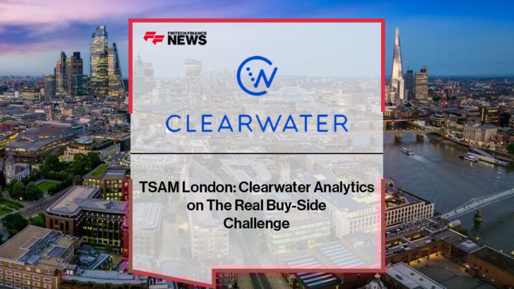TSAM London: Clearwater Analytics on The Real Buy-Side Challenge