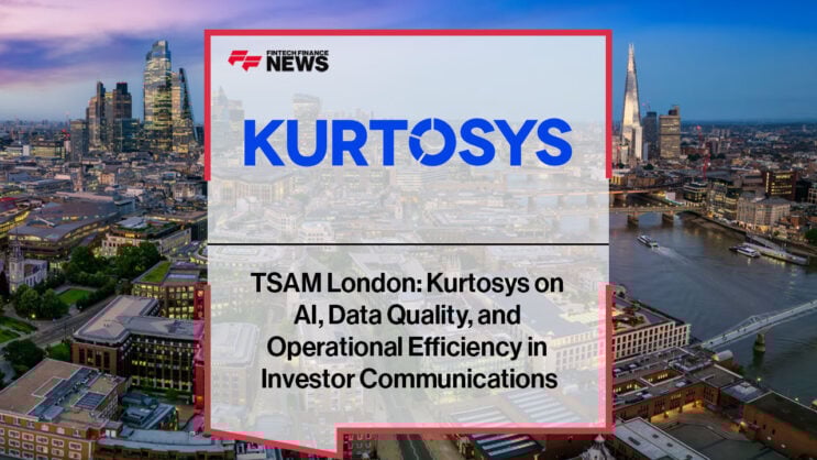 TSAM London: Kurtosys on AI, Data Quality, and Operational Efficiency in Investor Communications