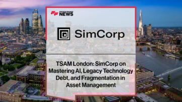 TSAM London: SimCorp on Mastering AI, Legacy Technology Debt, and Fragmentation in Asset Management