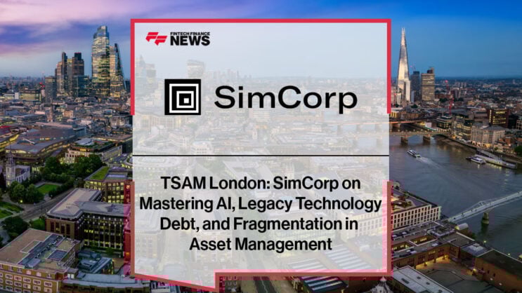 TSAM London: SimCorp on Mastering AI, Legacy Technology Debt, and Fragmentation in Asset Management