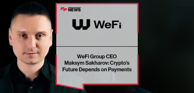 WeFi Group CEO Maksym Sakharov: Crypto’s Future Depends on Payments