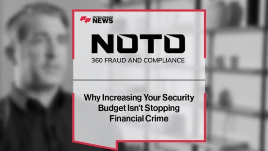 Why Increasing Your Security Budget Isn’t Stopping Financial Crime