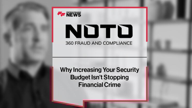 Why Increasing Your Security Budget Isn’t Stopping Financial Crime