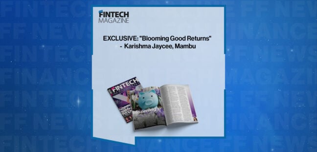 EXCLUSIVE: "Blooming Good Returns" - Karishma Jaycee, Mambu in 'The Fintech Magazine'