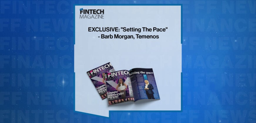 EXCLUSIVE: "Setting The Pace" - Barb Morgan, Temenos in 'The Fintech Magazine'