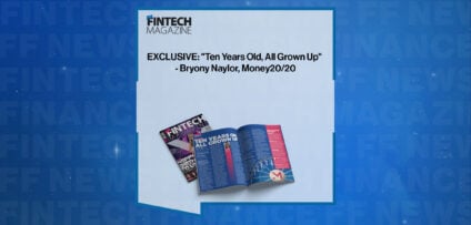EXCLUSIVE: "Ten Years Old, All Grown Up" - Bryony Naylor, Money20/20 in 'The Fintech Magazine'