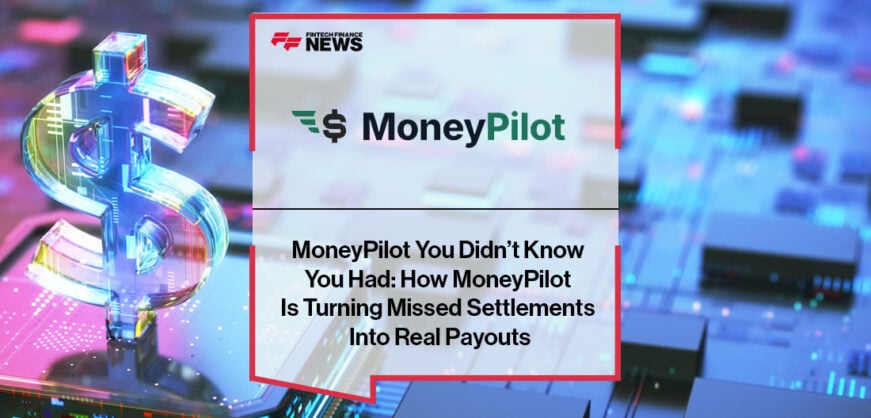 MoneyPilot You Didn’t Know You Had: How MoneyPilot Is Turning Missed Settlements Into Real Payouts