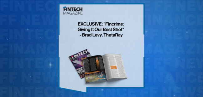 EXCLUSIVE: "Fincrime: Giving It Our Best Shot" - Brad Levy, ThetaRay in 'The Fintech Magazine'