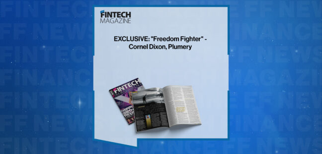 EXCLUSIVE: "Freedom Fighter" - Cornel Dixon, Plumery in 'The Fintech Magazine'
