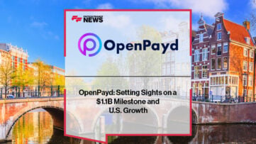OpenPayd: Setting Sights on a $1.1B Milestone and U.S. Growth